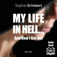 My Life in Hell...: And How I Got Out