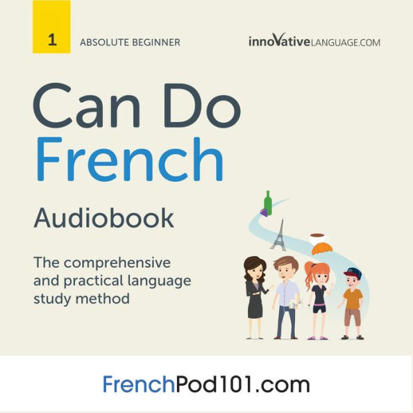 Learn French: Can Do French: The comprehensive and practical language study method