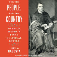 For the People, For the Country: Patrick Henry's Final Political Battle