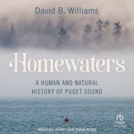 Homewaters: A Human and Natural History of Puget Sound