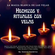 La Magia blanca de las Velas: Hechizos y rituales con velas