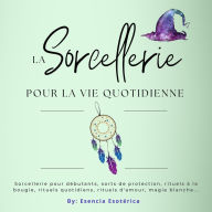 La sorcellerie pour la vie quotidienne: Les sorts quotidiens