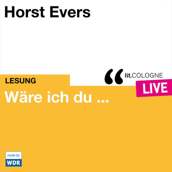 Wäre ich du ... - lit.COLOGNE live (ungekürzt)