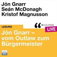 Jón Gnarr - vom Outlaw zum Bürgermeister - lit.COLOGNE live (ungekürzt)