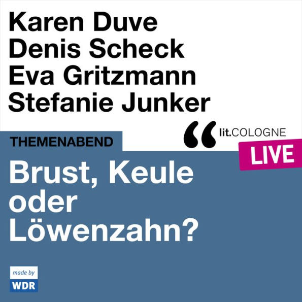 Brust, Keule oder Löwenzahn? - lit.COLOGNE live (ungekürzt)