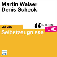 Selbstzeugnisse - lit.COLOGNE live (ungekürzt)