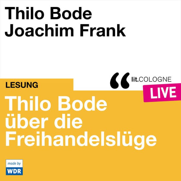 Thilo Bode über die Freihandelslüge - lit.COLOGNE live (ungekürzt)