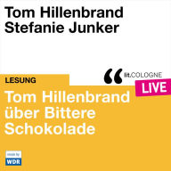 Tom Hillenbrand reicht uns bittere Schokolade - lit.COLOGNE live (Ungekürzt)