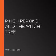 Pinch Perkins and the Witch Tree: A magical, action-packed adventure, new for 2025, for 9+ fans of Enola Holmes and Terry Pratchett!