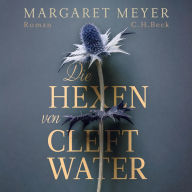 Die Hexen von Cleftwater: Roman