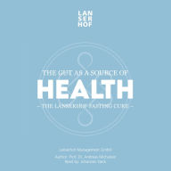 The Gut as a Source of Health: The Lanserhof Fasting Cure