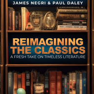 Reimagining the Classics: A Fresh Take on Timeless Literature