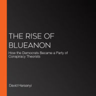 The Rise of BlueAnon: How the Democrats Became a Party of Conspiracy Theorists