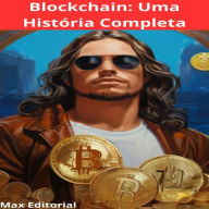 Blockchain: Uma História Completa (Abridged)