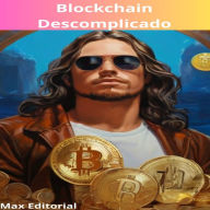 Blockchain Descomplicado: Entendendo a Tecnologia por Trás das Criptomoedas (Abridged)