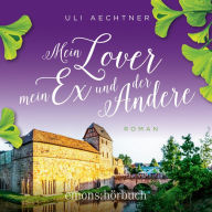 Mein Lover, mein Ex und der Andere: Roman