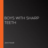 Boys with Sharp Teeth