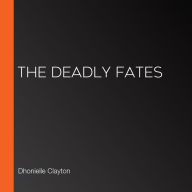 The Deadly Fates