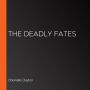 The Deadly Fates