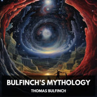 Bulfinch's Mythology (Unabridged)