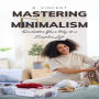 Mastering Minimalism: Declutter Your Way to a Simpler Life