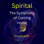 Spirital: The Symphony of Coming Home