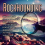 Rockhounding: The Ultimate Beginner's Guide to Finding and Studying Rocks, Gems, Minerals, Agates, and Fossils