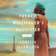 The French Winemaker's Daughter: A Novel