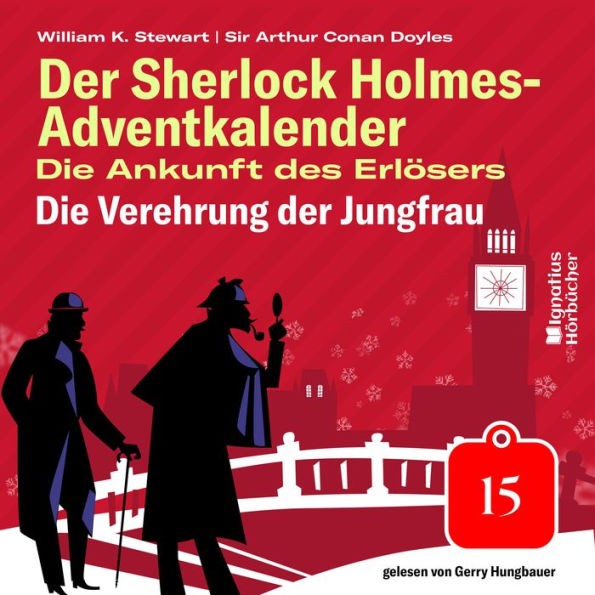 Die Verehrung der Jungfrau (Der Sherlock Holmes-Adventkalender: Die Ankunft des Erlösers, Folge 15)