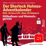Höllenfeuer und Himmelsgericht (Der Sherlock Holmes-Adventkalender: Die Ankunft des Erlösers, Folge 23)