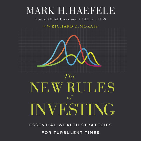 The New Rules of Investing: Wealth Strategies for Our Turbulent Times