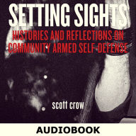 Setting Sights: Histories and Reflections on Community Armed Self-Defense