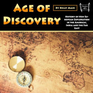 Age of Discovery: History of New European Exploration in the Americas, India and the Far East