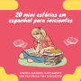 20 mini estórias em espanhol para iniciantes: Melhor o seu espanhol rapidamente através da leitura!