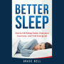 Better Sleep: How to Fall Asleep Faster, Overcome Insomnia, and Feel Energized