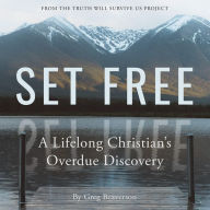 Set Free: A Lifelong Christian's Overdue Discovery