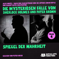 Spiegel der Wahrheit (Die mysteriösen Fälle von Sherlock Holmes und Pater Brown, Folge 4)