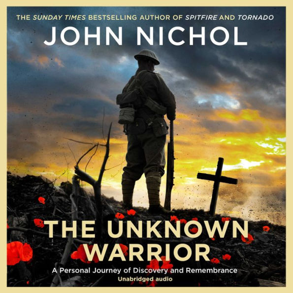 The Unknown Warrior: A Personal Journey of Discovery and Remembrance