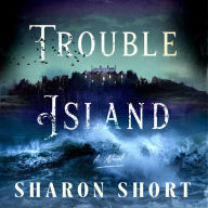 Trouble Island: A Novel