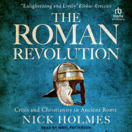 The Roman Revolution: Crisis and Christianity in Ancient Rome