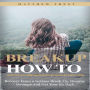Breakup: How to Survive Any Breakup and Get Back in the Game (Recover From a Serious Break Up, Become Stronger and Get Your Ex Back)