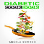 Diabetic Cookbook: How to Maintain Your Health While Still Enjoying Your Favorite Cuisine (2022 Guide for Beginners)