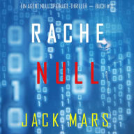 Rache Null (Ein Agent Null Spionage-Thriller - Buch #10): Erzählerstimme digital synthetisiert