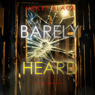 Barely Heard (A Tessa Flint FBI Suspense Thriller-Book 2): Digitally narrated using a synthesized voice