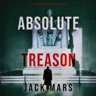Absolute Treason (A Jake Mercer Political Thriller-Book 5): Digitally narrated using a synthesized voice