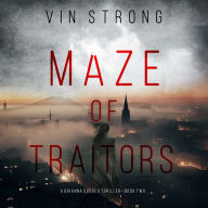 Maze of Traitors (A Brianna Dagger Espionage Thriller-Book 2): Digitally narrated using a synthesized voice