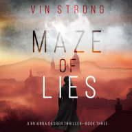 Maze of Lies (A Brianna Dagger Espionage Thriller-Book 3): Digitally narrated using a synthesized voice