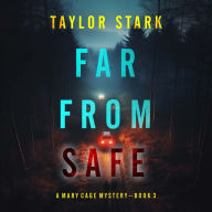 Far From Safe (A Mary Cage FBI Suspense Thriller-Book 3): Digitally narrated using a synthesized voice