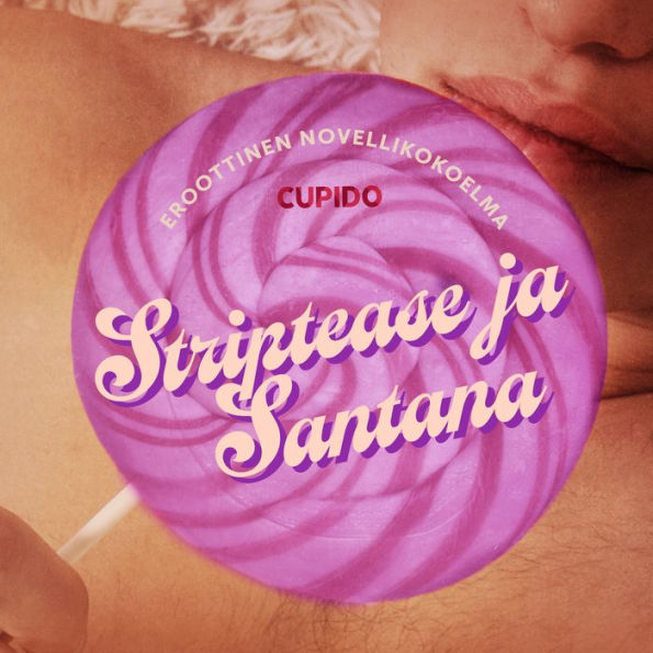 Striptease ja Santana - eroottinen novellikokoelma