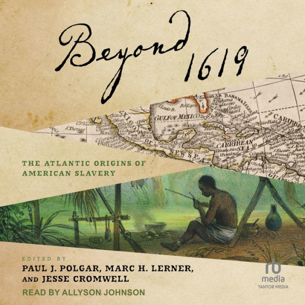 Beyond 1619: The Atlantic Origins of American Slavery